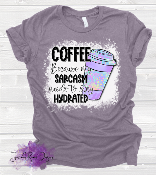 Sarcasm Needs Hydrated Shirt