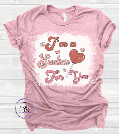 Sucker for You Shirt