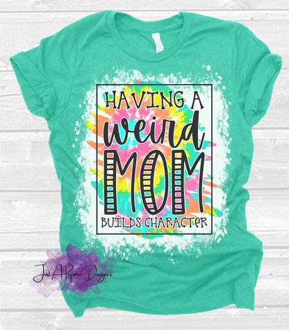 Weird Mom Builds Character Shirt